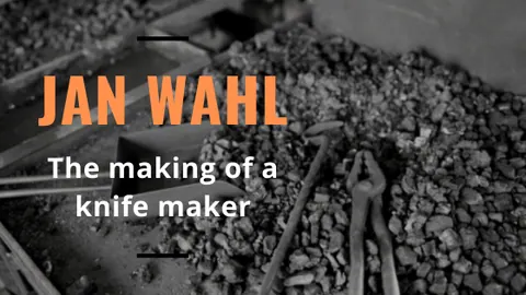Jan Wahl – The making of a knife maker
